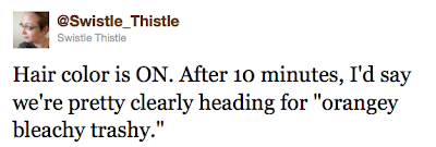 tweet reading "Hair color is ON. After 10 minutes, we are clearly heading for orangey bleachy trashy."