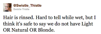 tweet reading "Hair is rinsed. Hard to tell when wet, but I think it's safe to say we do not have Light OR Natural OR Blonde."